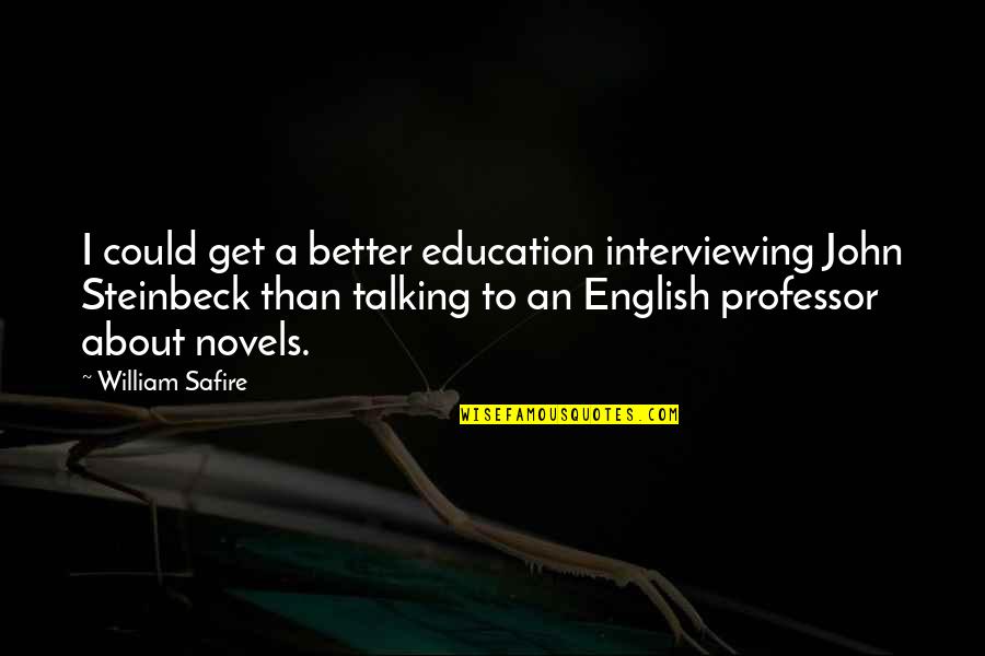 Factualness Quotes By William Safire: I could get a better education interviewing John Factualness Quotes By William Safire: I could get a better education interviewing John