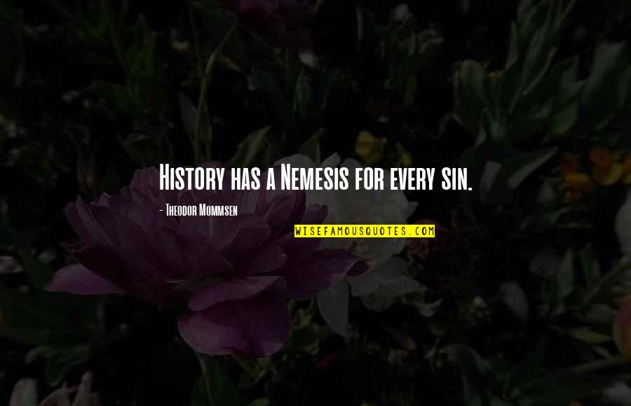 Factum Latin Quotes By Theodor Mommsen: History has a Nemesis for every sin. Factum Latin Quotes By Theodor Mommsen: History has a Nemesis for every sin.