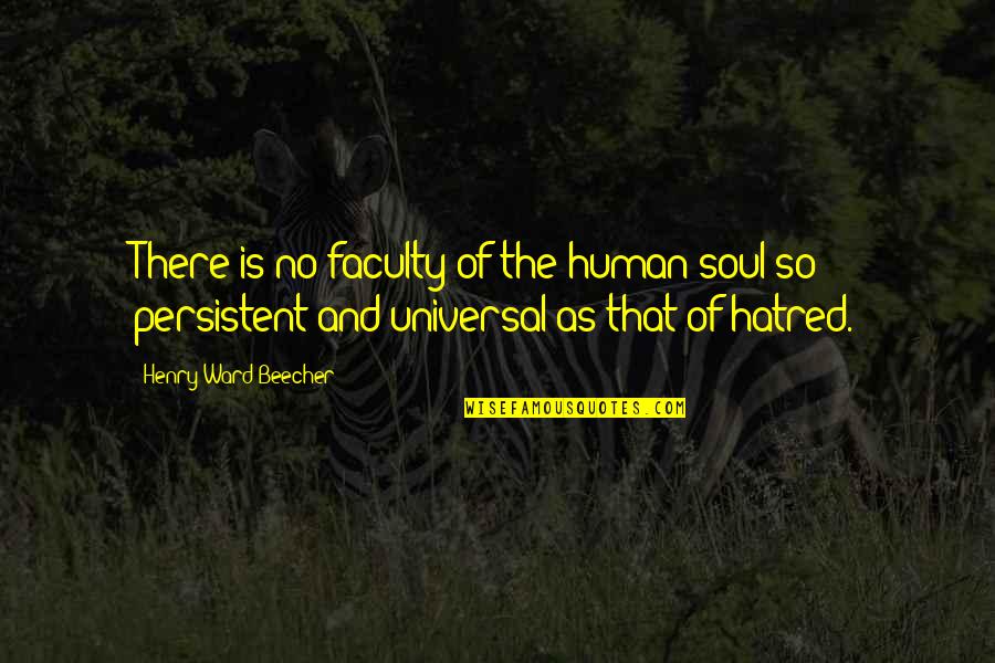 Faculty Quotes By Henry Ward Beecher: There is no faculty of the human soul