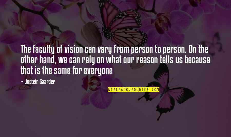 Faculty Quotes By Jostein Gaarder: The faculty of vision can vary from person