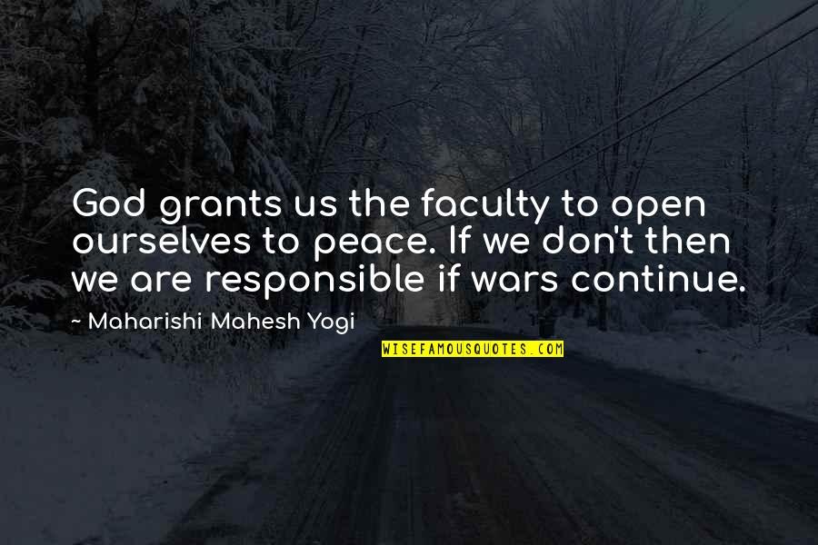 Faculty Quotes By Maharishi Mahesh Yogi: God grants us the faculty to open ourselves