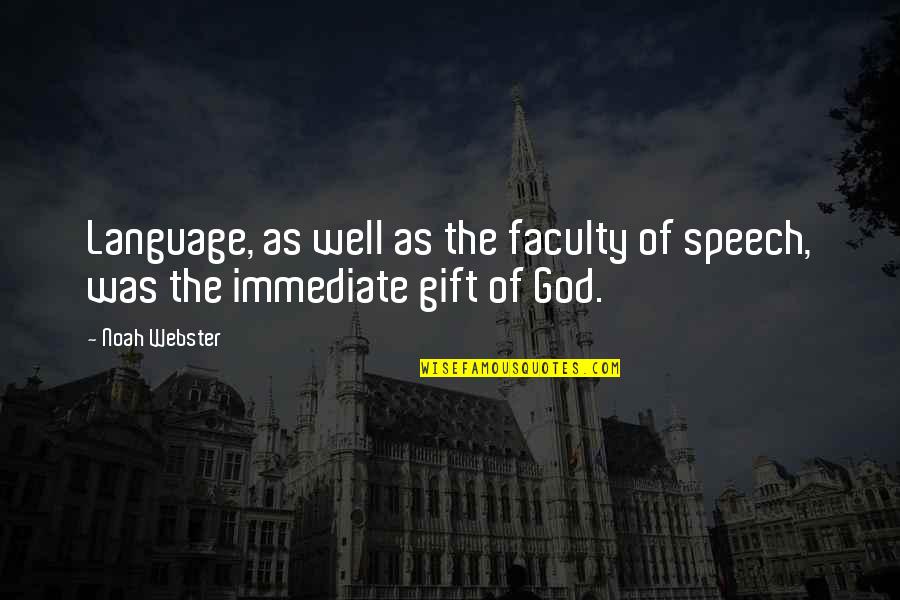 Faculty Quotes By Noah Webster: Language, as well as the faculty of speech,