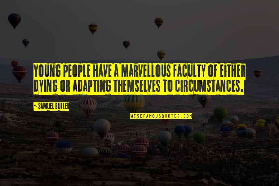 Faculty Quotes By Samuel Butler: Young people have a marvellous faculty of either Faculty Quotes By Samuel Butler: Young people have a marvellous faculty of either