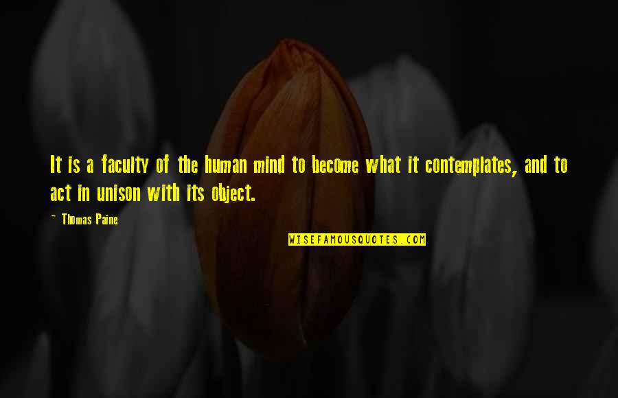 Faculty Quotes By Thomas Paine: It is a faculty of the human mind Faculty Quotes By Thomas Paine: It is a faculty of the human mind
