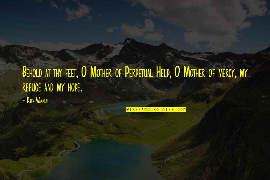 Facusem Quotes By Rick Warren: Behold at thy feet, O Mother of Perpetual