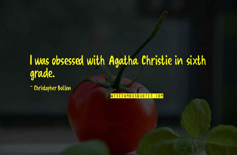 Facuta Quotes By Christopher Bollen: I was obsessed with Agatha Christie in sixth