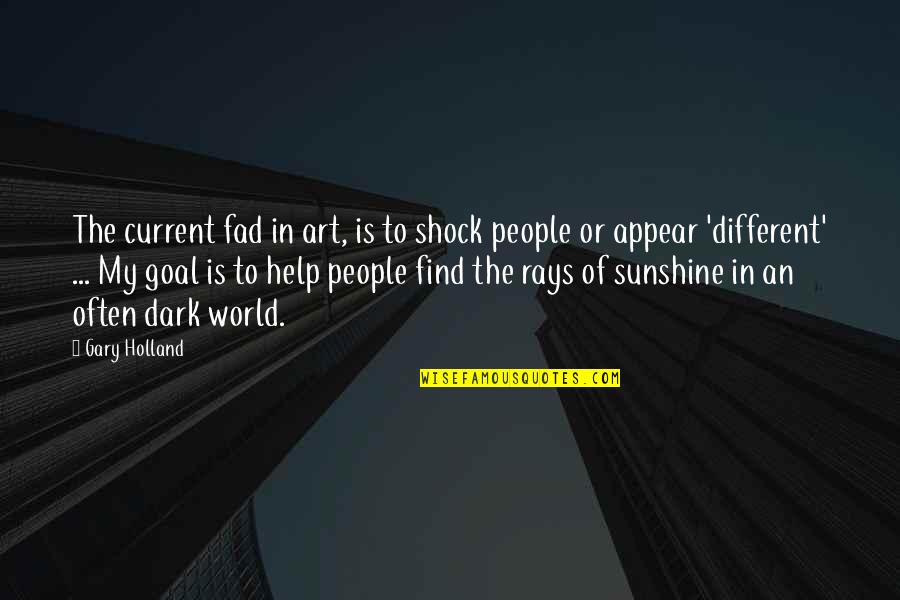 Fad Quotes By Gary Holland: The current fad in art, is to shock Fad Quotes By Gary Holland: The current fad in art, is to shock