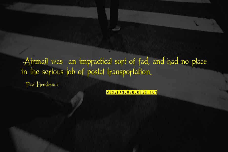 Fad Quotes By Paul Henderson: [Airmail was] an impractical sort of fad, and