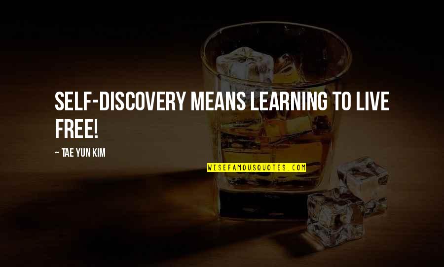 Faddoul Quotes By Tae Yun Kim: Self-discovery means learning to live free!