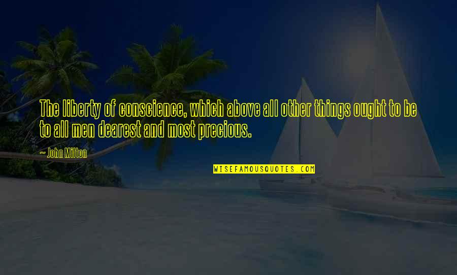 Faddoul Urologist Quotes By John Milton: The liberty of conscience, which above all other Faddoul Urologist Quotes By John Milton: The liberty of conscience, which above all other
