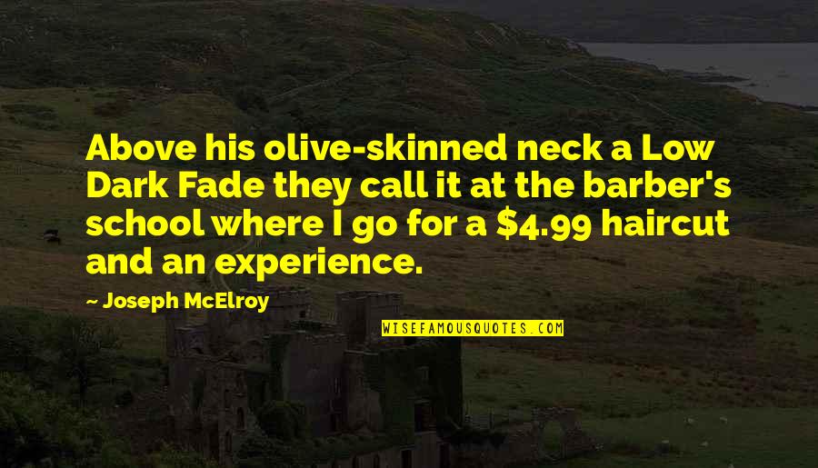 Fade Haircut Quotes By Joseph McElroy: Above his olive-skinned neck a Low Dark Fade