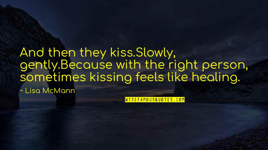 Fade Lisa Mcmann Quotes By Lisa McMann: And then they kiss.Slowly, gently.Because with the right