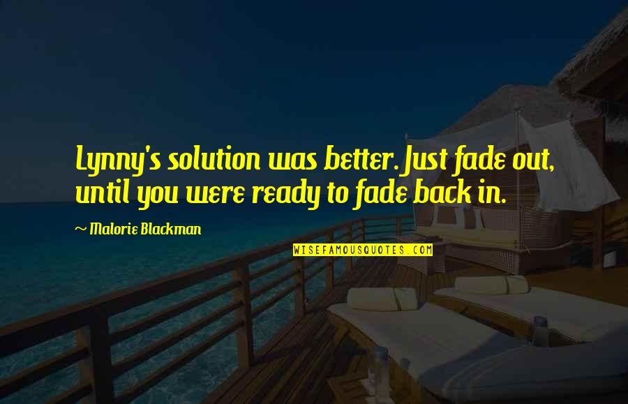 Fade Up Quotes By Malorie Blackman: Lynny's solution was better. Just fade out, until