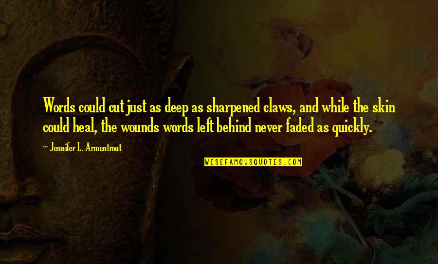 Faded Quotes By Jennifer L. Armentrout: Words could cut just as deep as sharpened