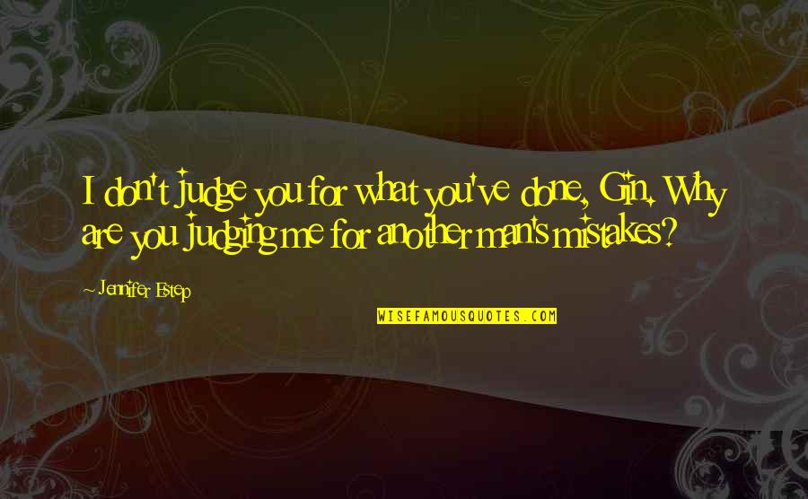 Fadel Quotes By Jennifer Estep: I don't judge you for what you've done, Fadel Quotes By Jennifer Estep: I don't judge you for what you've done,