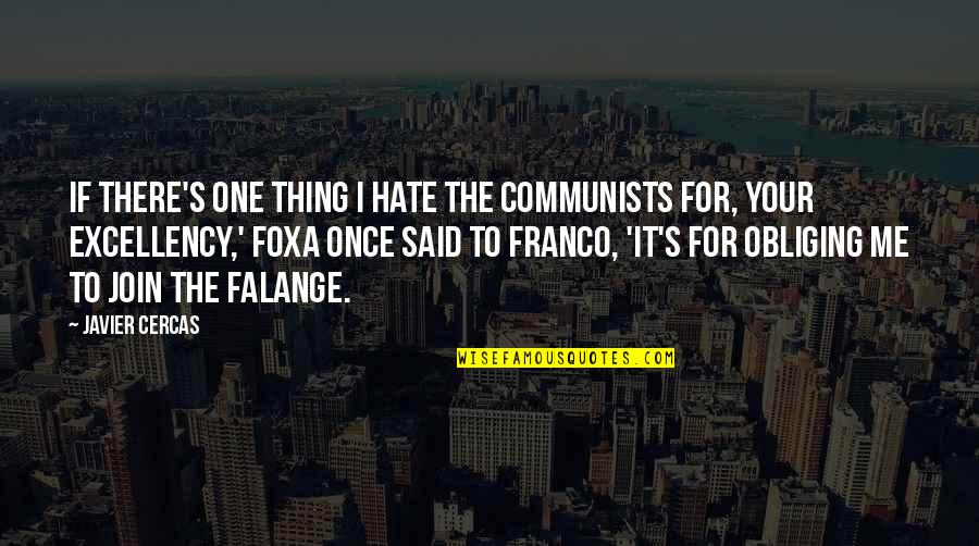 Fadeth Means Quotes By Javier Cercas: If there's one thing I hate the Communists