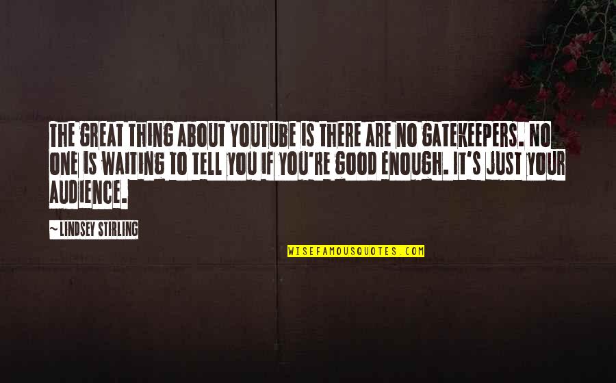 Fadhia Carmelle Quotes By Lindsey Stirling: The great thing about YouTube is there are