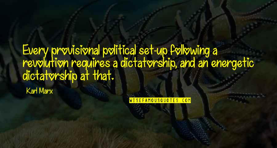 Fadhili William Quotes By Karl Marx: Every provisional political set-up following a revolution requires Fadhili William Quotes By Karl Marx: Every provisional political set-up following a revolution requires