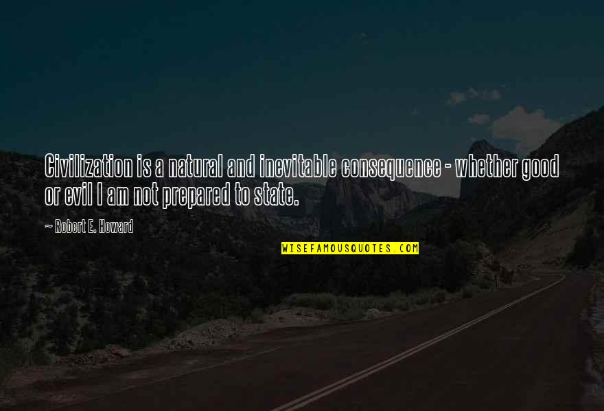 Fadiga Significado Quotes By Robert E. Howard: Civilization is a natural and inevitable consequence - Fadiga Significado Quotes By Robert E. Howard: Civilization is a natural and inevitable consequence -