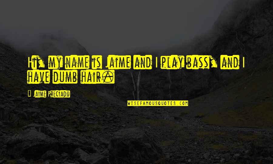 Fadilit Quotes By Jaime Preciado: Hi, my name is Jaime and I play Fadilit Quotes By Jaime Preciado: Hi, my name is Jaime and I play