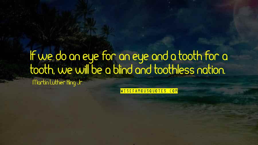 Fadillah Membaca Quotes By Martin Luther King Jr.: If we do an eye for an eye Fadillah Membaca Quotes By Martin Luther King Jr.: If we do an eye for an eye