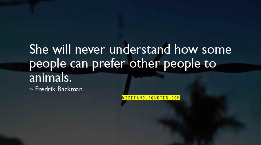 Fadime Naz Quotes By Fredrik Backman: She will never understand how some people can