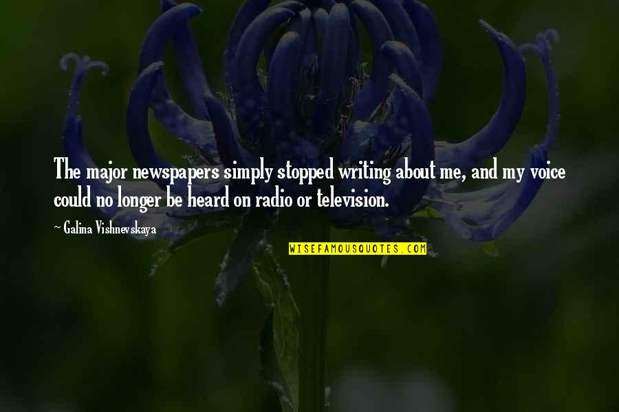 Fading Flowers Quotes By Galina Vishnevskaya: The major newspapers simply stopped writing about me,