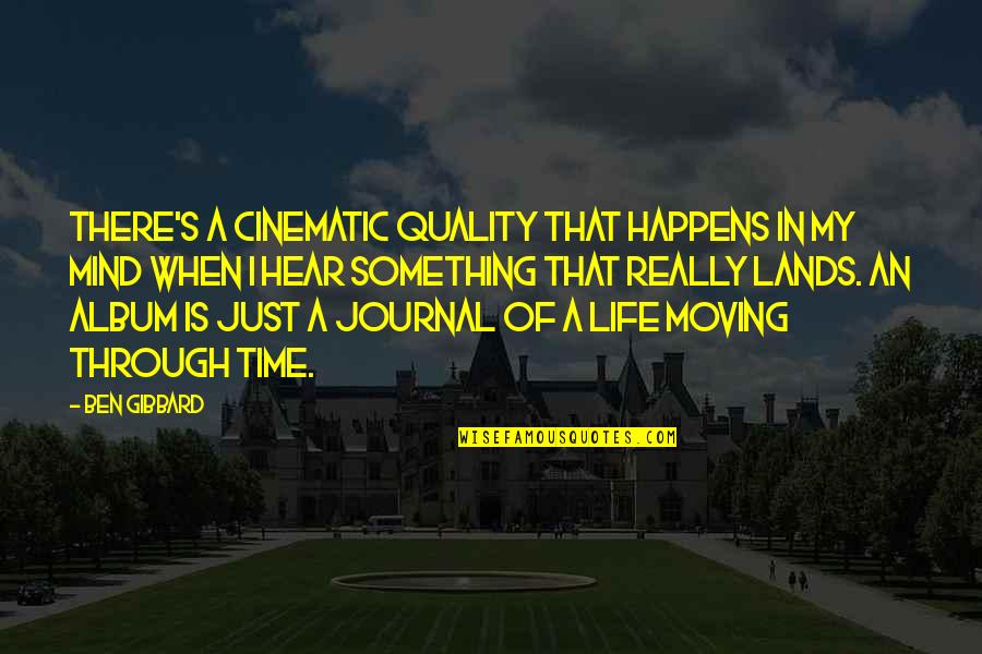 Fading Quotes Quotes By Ben Gibbard: There's a cinematic quality that happens in my