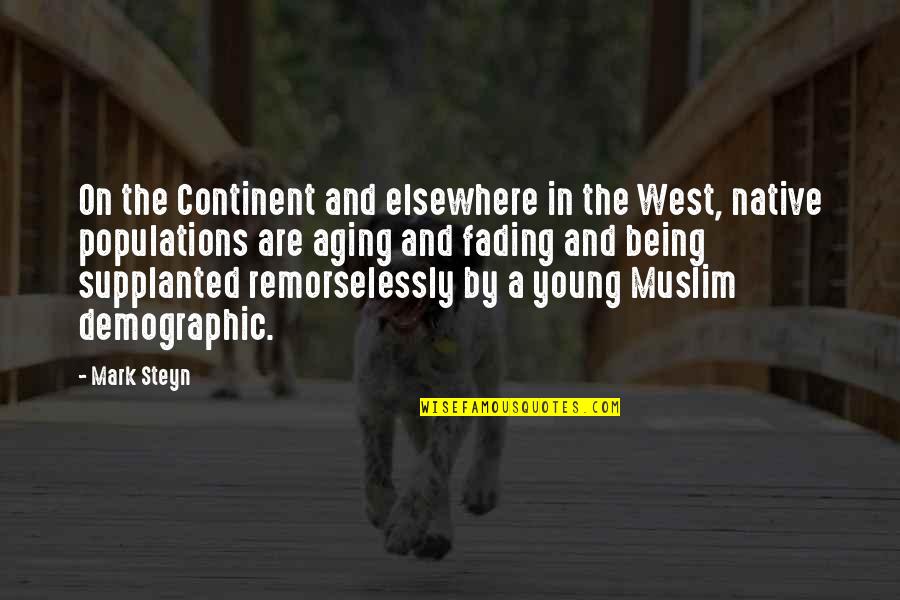 Fading West Quotes By Mark Steyn: On the Continent and elsewhere in the West,