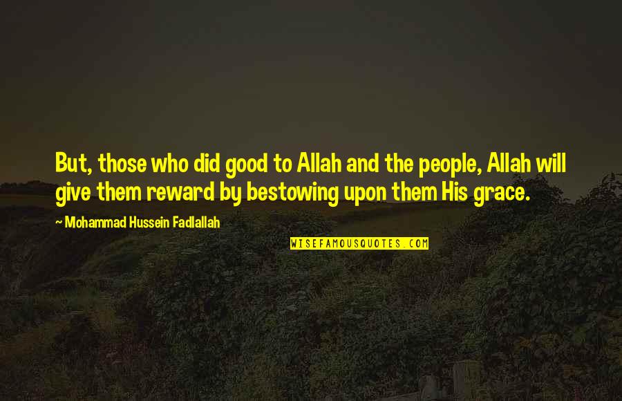 Fadlallah Quotes By Mohammad Hussein Fadlallah: But, those who did good to Allah and