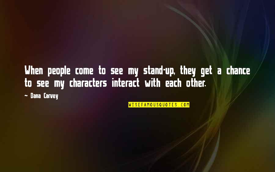 Fadlan Fadli Quotes By Dana Carvey: When people come to see my stand-up, they Fadlan Fadli Quotes By Dana Carvey: When people come to see my stand-up, they
