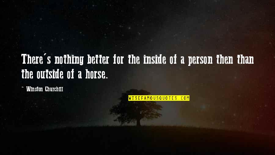 Fadlullah Quotes By Winston Churchill: There's nothing better for the inside of a
