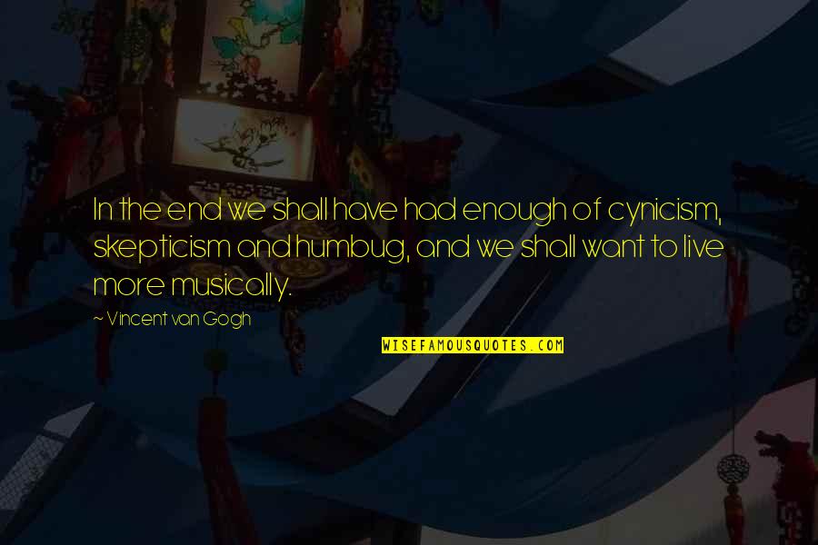 Fadness Brothers Quotes By Vincent Van Gogh: In the end we shall have had enough