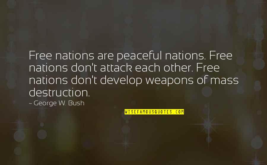 Fadness Heating Quotes By George W. Bush: Free nations are peaceful nations. Free nations don't