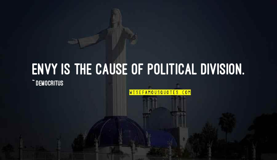 Fadoul Mazzawi Quotes By Democritus: Envy is the cause of political division.