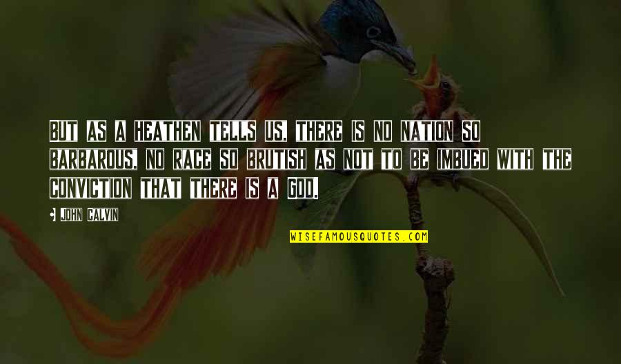 Fadrique Osorio Quotes By John Calvin: But as a heathen tells us, there is