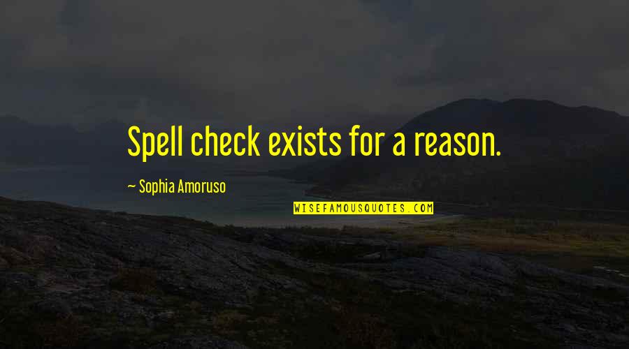 Fadrique Osorio Quotes By Sophia Amoruso: Spell check exists for a reason.