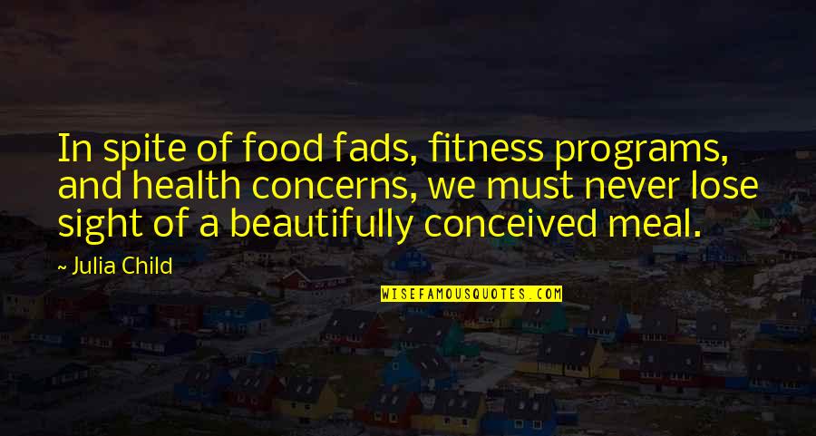 Fads Quotes By Julia Child: In spite of food fads, fitness programs, and Fads Quotes By Julia Child: In spite of food fads, fitness programs, and