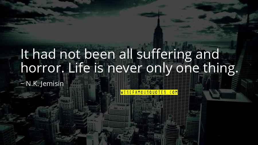 Fadum Chart Quotes By N.K. Jemisin: It had not been all suffering and horror.