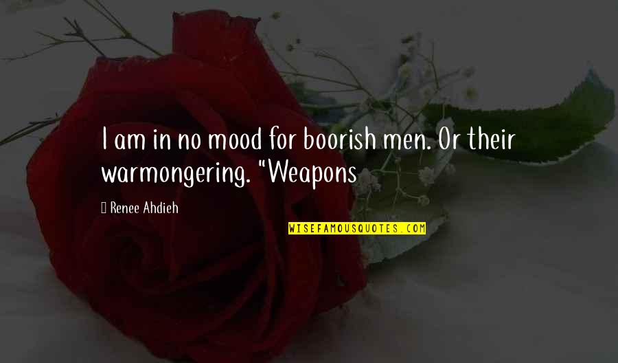 Faduma Farah Quotes By Renee Ahdieh: I am in no mood for boorish men.