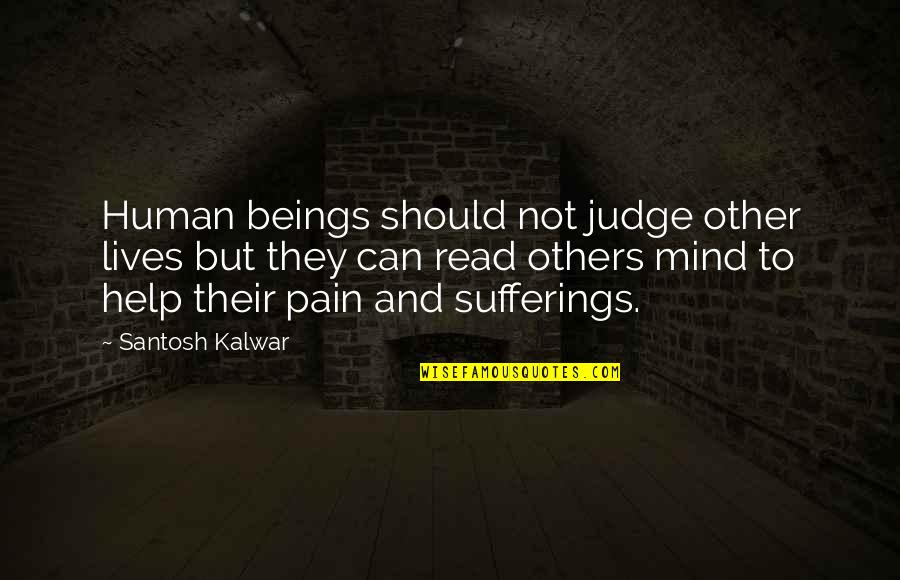 Fadwa Mojab Quotes By Santosh Kalwar: Human beings should not judge other lives but