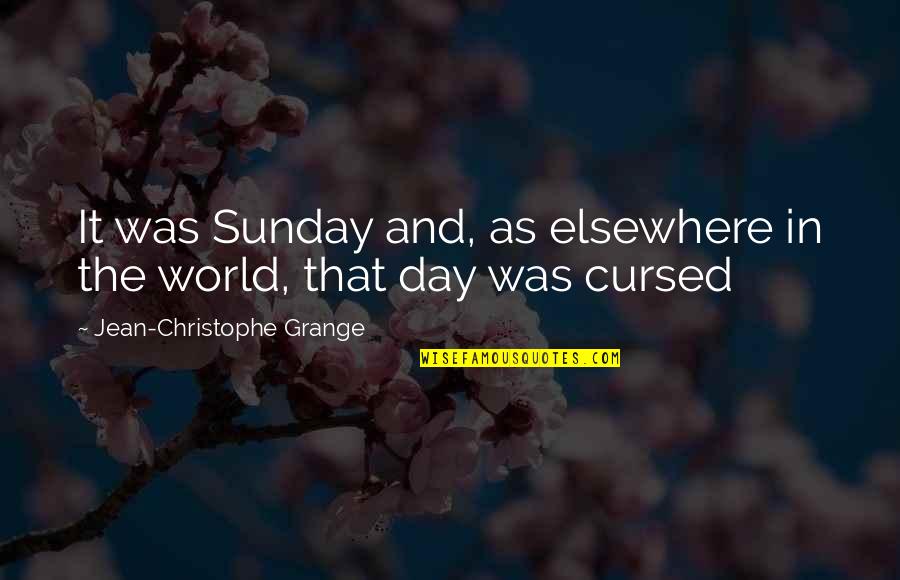 Fadwa Tuqan Quotes By Jean-Christophe Grange: It was Sunday and, as elsewhere in the