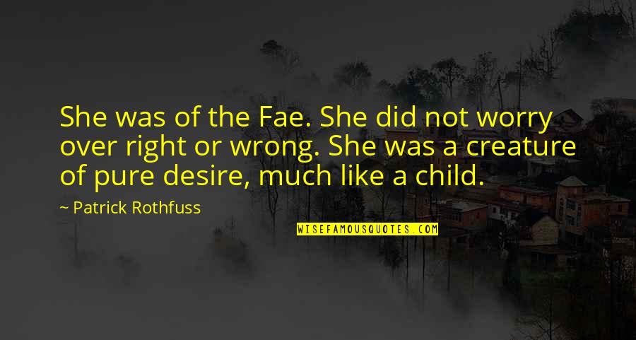 Fae Quotes By Patrick Rothfuss: She was of the Fae. She did not