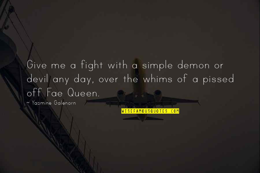 Fae Quotes By Yasmine Galenorn: Give me a fight with a simple demon