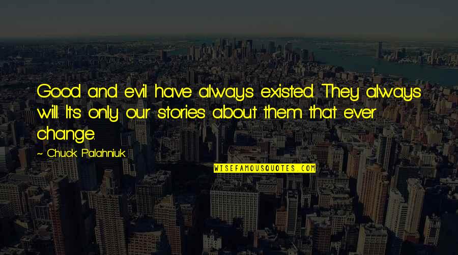 Faecal Calprotectin Quotes By Chuck Palahniuk: Good and evil have always existed. They always Faecal Calprotectin Quotes By Chuck Palahniuk: Good and evil have always existed. They always