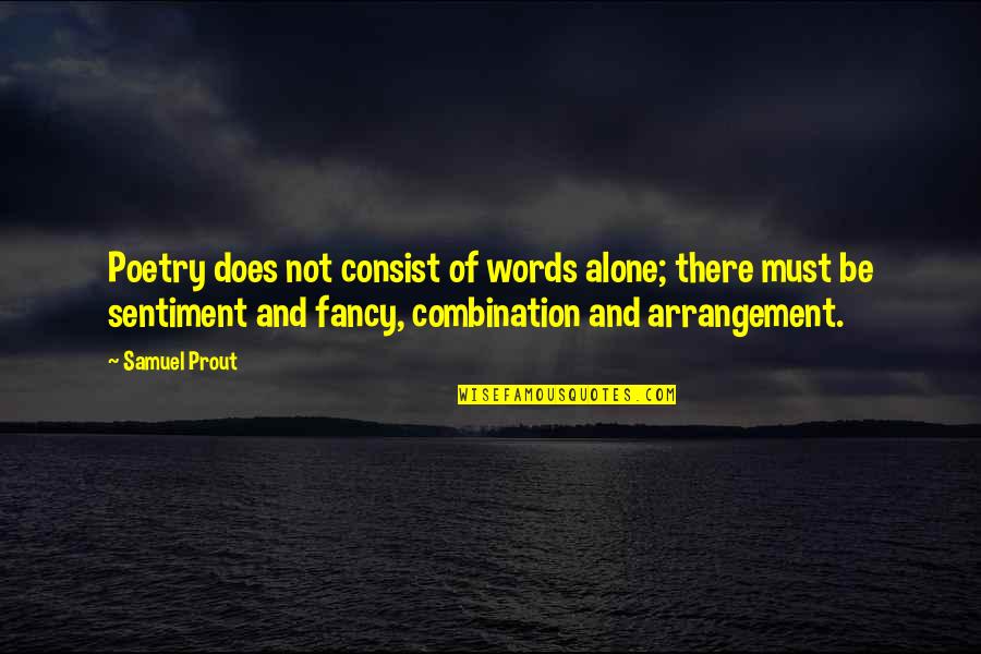 Faecist Quotes By Samuel Prout: Poetry does not consist of words alone; there Faecist Quotes By Samuel Prout: Poetry does not consist of words alone; there