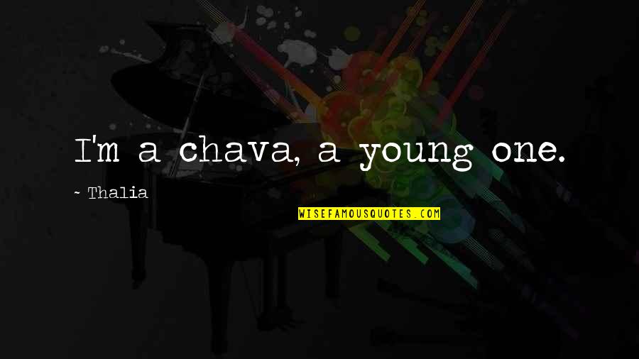 Faelan Quotes By Thalia: I'm a chava, a young one.