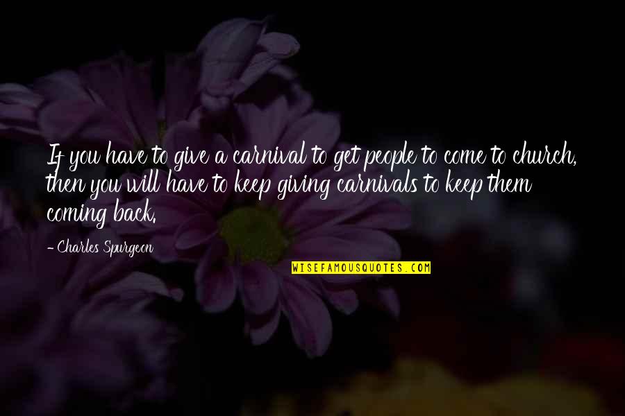 Faenzawebtv Quotes By Charles Spurgeon: If you have to give a carnival to Faenzawebtv Quotes By Charles Spurgeon: If you have to give a carnival to