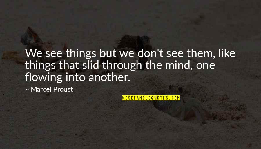Faer Quotes By Marcel Proust: We see things but we don't see them,