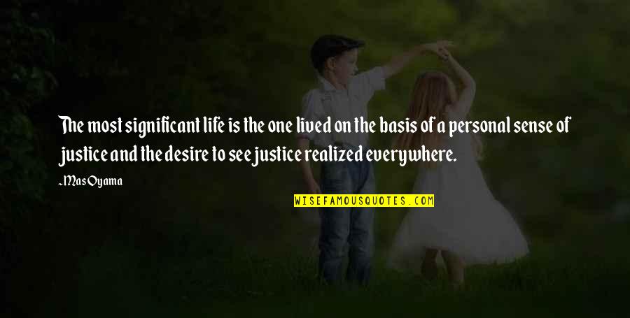 Faerbers Bee Quotes By Mas Oyama: The most significant life is the one lived